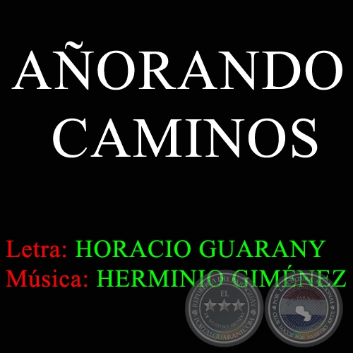 AÑORANDO CAMINOS - Música:  Herminio Giménez